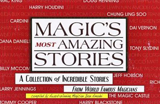 Paperback Magic's Most Amazing Stories: A Collection of Incredible Stories from World Famous Magicians Book