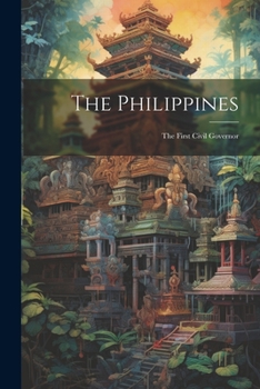 Paperback The Philippines: The First Civil Governor Book