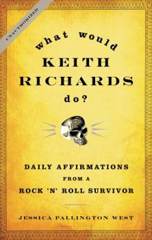 Hardcover What Would Keith Richards Do?: Daily Affirmations from a Rock 'n' Roll Survivor Book