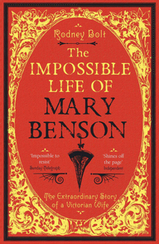 Paperback The Impossible Life of Mary Benson: The Extraordinary Story of a Victorian Wife Book