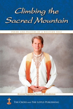 Paperback Climbing the Sacred Mountain: Poems and Prayers of a Western Yogi Book