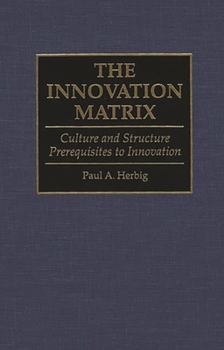 Hardcover The Innovation Matrix: Culture and Structure Prerequisites to Innovation Book