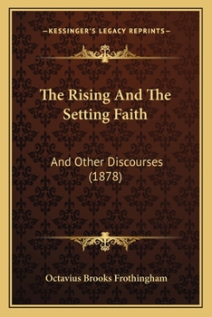 Paperback The Rising And The Setting Faith: And Other Discourses (1878) Book