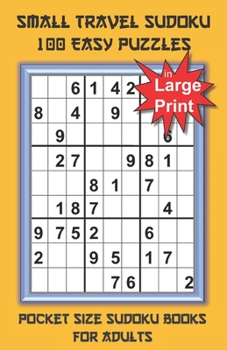 Paperback Small Travel Sudoku in Large Print: Pocket Size Sudoku Books for Adults and Seniors with 100 Easy Puzzles [Large Print] Book