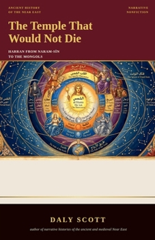 Paperback The Temple That Would Not Die: Harran from Naram-Sīn to the Mongols Book
