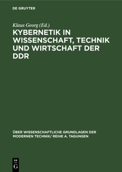 Hardcover Kybernetik in Wissenschaft, Technik Und Wirtschaft Der DDR: Vorträge Und Diskussionsbeiträge, Gehalten Auf Der Konferenz Der Kybernetik-Kommission Bei [German] Book