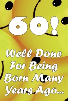 Paperback 60 Well Done For Being Born Many Years Ago... Book
