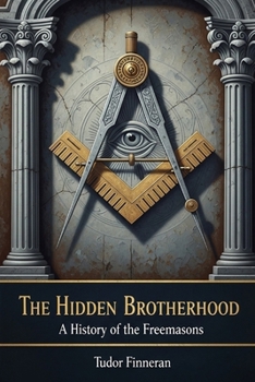 Paperback The Hidden Brotherhood: A History of the Freemasons Book