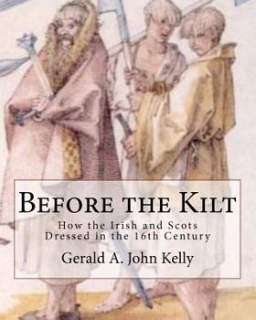 Paperback Before the Kilt: How the Irish and Scots Dressed in the 16th Century Book