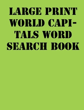 Large print World capitals Word Search Book: large print puzzle book.8,5x11 ,matte cover,41 Activity Puzzle Book  with solution