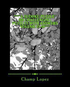 Paperback ***"A SUDOKU PUZZLE" 400 Challenging Puzzles with Answers Volume 07-08***: ***"A SUDOKU PUZZLE" 400 Challenging Puzzles with Answers Volume 07-08*** Book