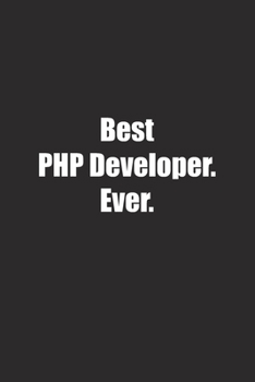 Paperback Best Php Developer. Ever.: Lined notebook Book