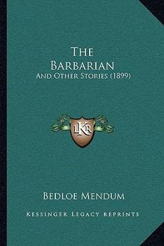 Paperback The Barbarian: And Other Stories (1899) Book