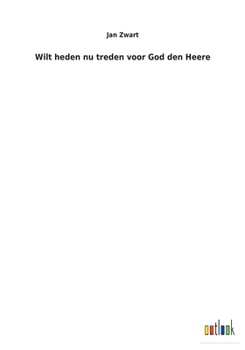 Paperback Wilt heden nu treden voor God den Heere [Dutch] Book