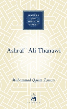 Hardcover Ashraf Ali Thanawi: Islam in Modern South Asia Book