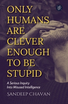 Paperback Only Humans Are Clever Enough to Be Stupid Book