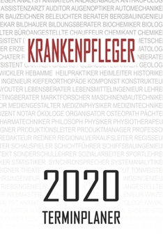 Krankenpfleger - 2020 Terminplaner: Kalender und Organisator für Krankenpfleger. Terminkalender, Taschenkalender, Wochenplaner, Jahresplaner, Kalender ... zum Planen und Organisieren (German Edition)