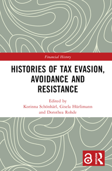 Hardcover Histories of Tax Evasion, Avoidance and Resistance Book