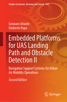 Hardcover Embedded Platforms for Uas Landing Path and Obstacle Detection II: Navigation Support Systems for Urban Air Mobility Operations Book