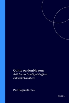 Paperback Quitte Ou Double Sens: Articles Sur l'Ambiguïté Offerts À Ronald Landheer [French] Book
