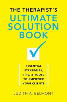 Hardcover The Therapist's Ultimate Solution Book: Essential Strategies, Tips & Tools to Empower Your Clients Book