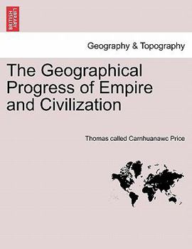 Paperback The Geographical Progress of Empire and Civilization Book