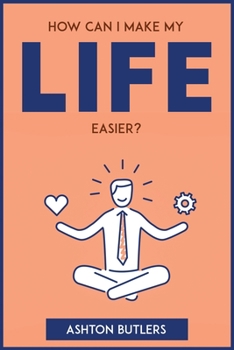 Paperback How Can I Make My Life Easier? Book