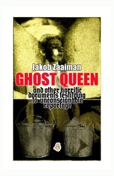 Paperback Ghost Queen: and other horrific documents testifying to unconscionable reportage Book