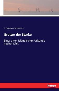 Paperback Gretter der Starke: Einer alten isländischen Urkunde nacherzählt [German] Book