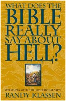 What Does the Bible Really Say About Hell?: Wrestling With the Traditional View (Living Issues Discussion Series)