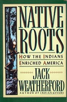 Hardcover Native Roots: How the Indians Enriched America Book