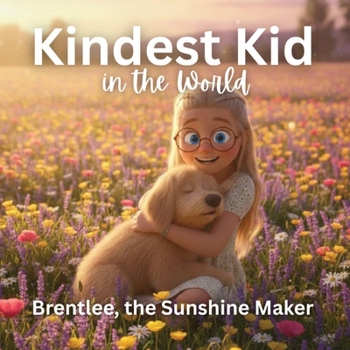 Kindest Kid in the World: Brentlee, The Sunshine Maker