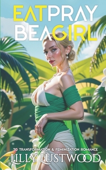 Eat, Pray, Be a Girl: Transgender Transformation and Feminization Romance