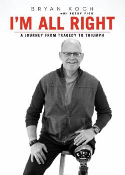 Paperback I'm All Right: A Journey from Tragedy to Triumph Book