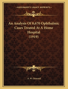 Paperback An Analysis Of 8,670 Ophthalmic Cases Treated At A Home Hospital (1919) Book