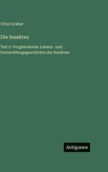 Die Insekten: Teil 2: Vergleichende Lebens- und Entwicklungsgeschichte der Insekten (German Edition)