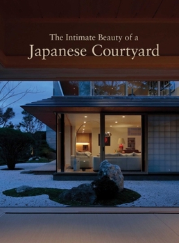 Paperback The Intimate Beauty of a Japanese Courtyard Book