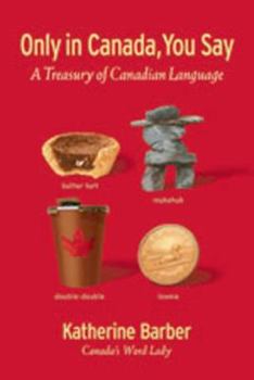 Hardcover Only in Canada You Say: A Treasury of Canadian Language Book