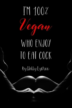 I'm 100% Vegan Who Enjoy To Eat Cock: Funny Fake Book Cover, Gag Gifts For Men & Women, Lined Journal