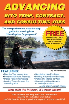 Paperback Advancing Into Temp, Contract, and Consulting Jobs: A Complete Guide to Starting and Promoting Your Own Consulting Business Book