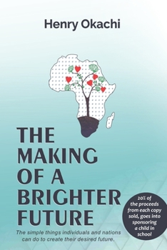 Paperback The Making of a Brighter Future: The simple things individuals and nations can do to create their desired future! Book