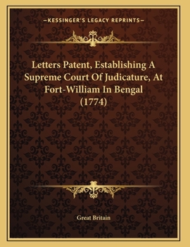 Paperback Letters Patent, Establishing A Supreme Court Of Judicature, At Fort-William In Bengal (1774) Book