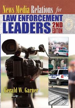 Paperback News Media Relations for Law Enforcement Leaders Book