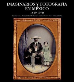 Hardcover Imaginarios Y Fotografia En Mexico: 1839-1970 (Spanish Edition) Book