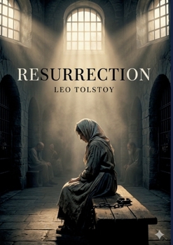 Resurrection: by Leo Tolstoy