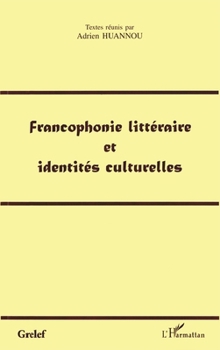Paperback Francophonie Littéraire Et Identités Culturelles [French] Book