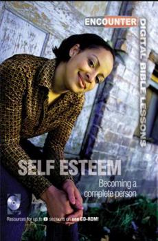 CD-ROM Self Esteem: Becoming a Complete Person (Encounter Digital Bible Lessons) Book