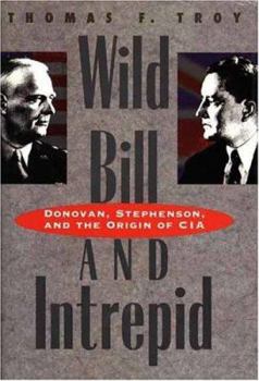 Hardcover Wild Bill and Intrepid: Donovan, Stephenson, and the Origin of CIA Book