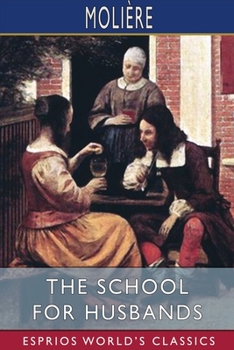 Paperback The School for Husbands (Esprios Classics): Translated by Sir Charles Sedley Book