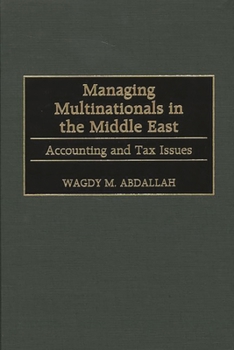 Hardcover Managing Multinationals in the Middle East: Accounting and Tax Issues Book